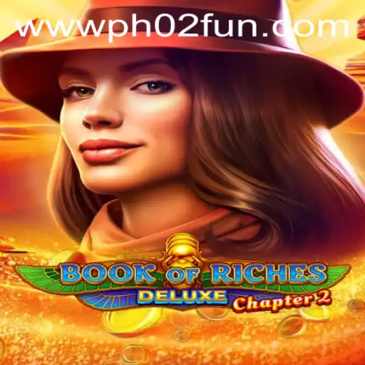 Discover the Thrills of Book of Riches Deluxe Chapter 2: A Gaming Adventure With PH02 FUN