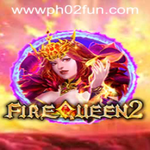 Discover the World of FireQueen2: A Gaming Adventure with PH02 FUN