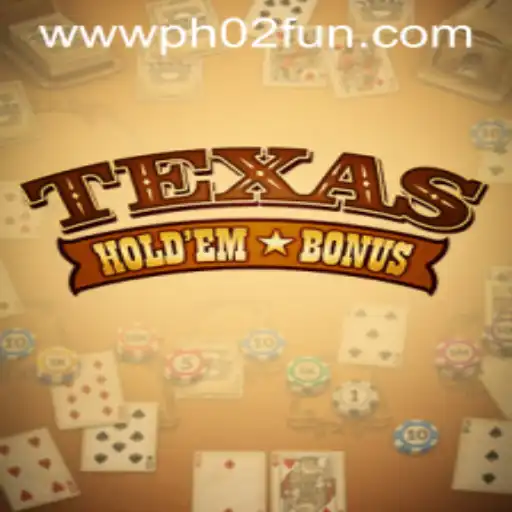 Exploring the Thrills of Texas Hold'em Bonus: A Comprehensive Guide with PH02 FUN